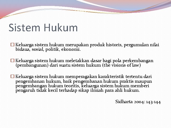 Sistem Hukum � Keluarga sistem hukum merupakan produk historis, pergumulan nilai bidaua, sosial, politik,