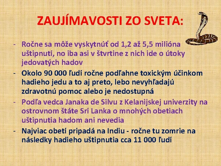ZAUJÍMAVOSTI ZO SVETA: - Ročne sa môže vyskytnúť od 1, 2 až 5, 5 ZAUJÍMAVOSTI ZO SVETA: - Ročne sa môže vyskytnúť od 1, 2 až 5, 5