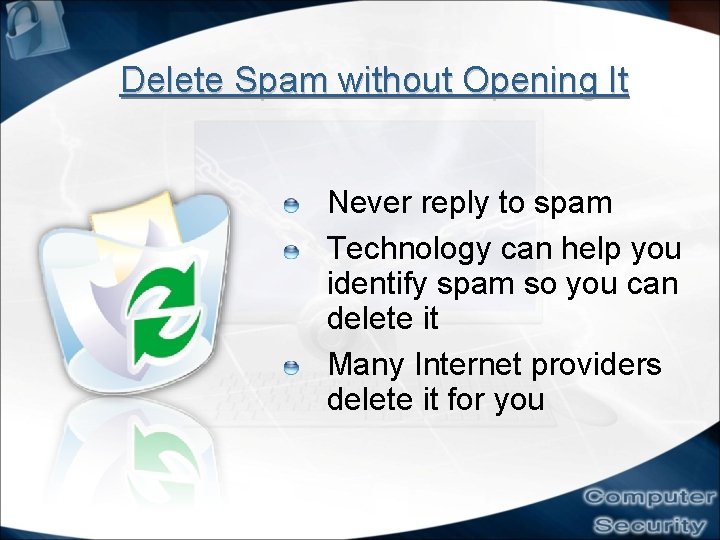 Delete Spam without Opening It Never reply to spam Technology can help you identify