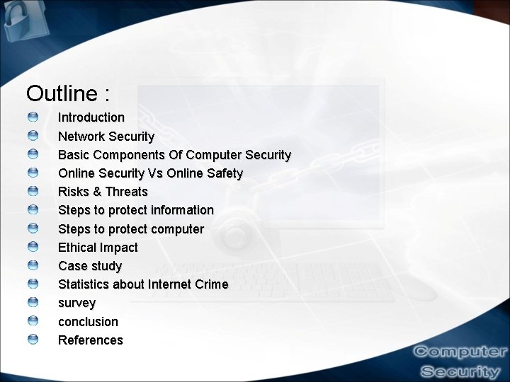 Outline : Introduction Network Security Basic Components Of Computer Security Online Security Vs Online