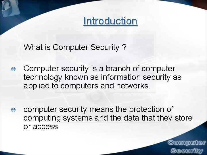 Introduction What is Computer Security ? Computer security is a branch of computer technology Introduction What is Computer Security ? Computer security is a branch of computer technology