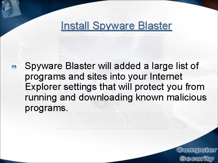 Install Spyware Blaster will added a large list of programs and sites into your