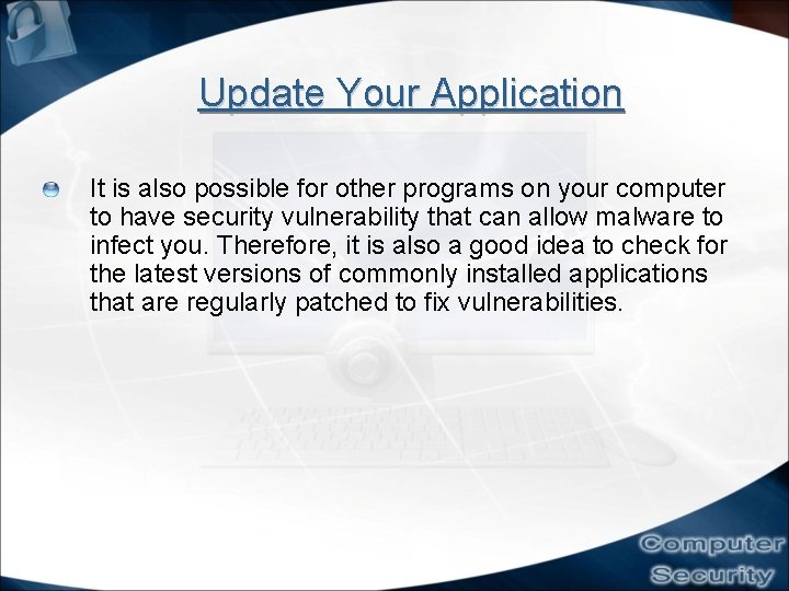 Update Your Application It is also possible for other programs on your computer to Update Your Application It is also possible for other programs on your computer to