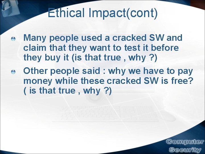 Ethical Impact(cont) Many people used a cracked SW and claim that they want to Ethical Impact(cont) Many people used a cracked SW and claim that they want to