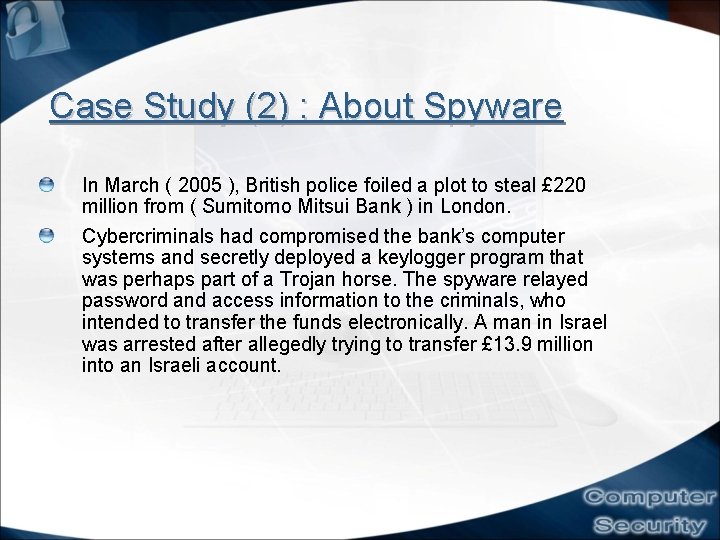 Case Study (2) : About Spyware In March ( 2005 ), British police foiled