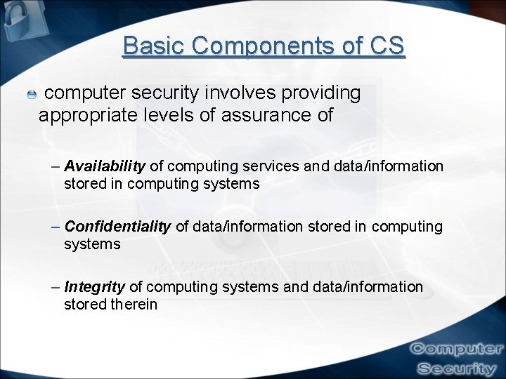 Basic Components of CS computer security involves providing appropriate levels of assurance of – Basic Components of CS computer security involves providing appropriate levels of assurance of –