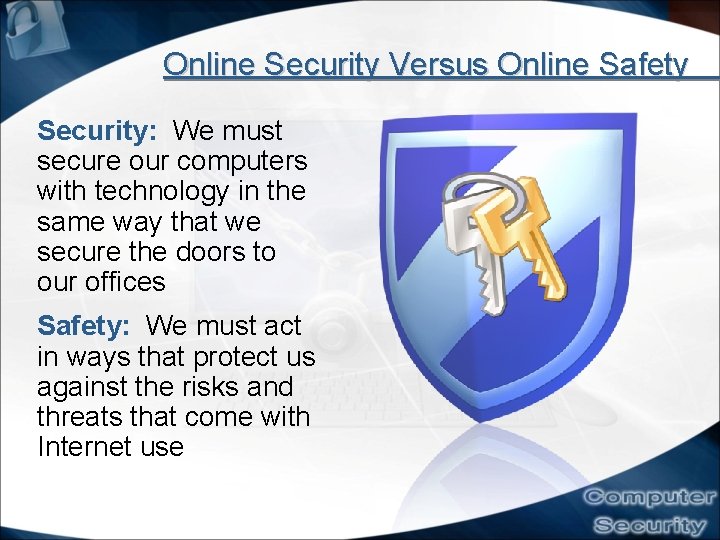 Online Security Versus Online Safety Security: We must secure our computers with technology in Online Security Versus Online Safety Security: We must secure our computers with technology in