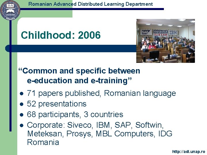 Romanian Advanced Distributed Learning Department Childhood: 2006 “Common and specific between e-education and e-training”