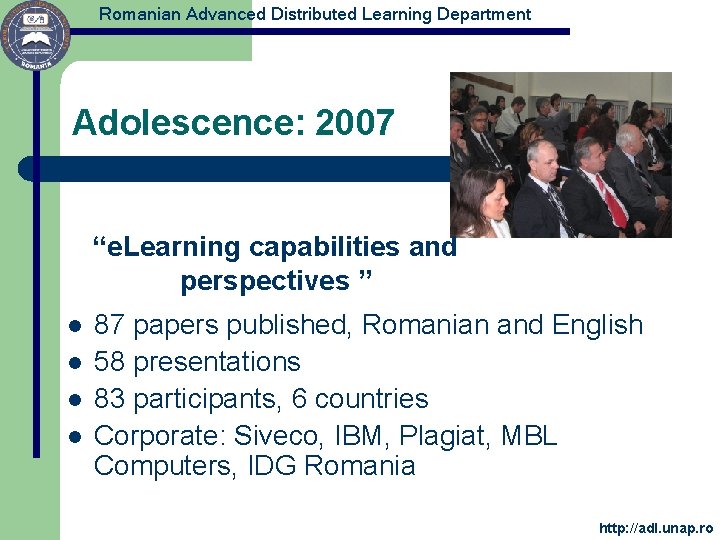 Romanian Advanced Distributed Learning Department Adolescence: 2007 “e. Learning capabilities and perspectives ” l