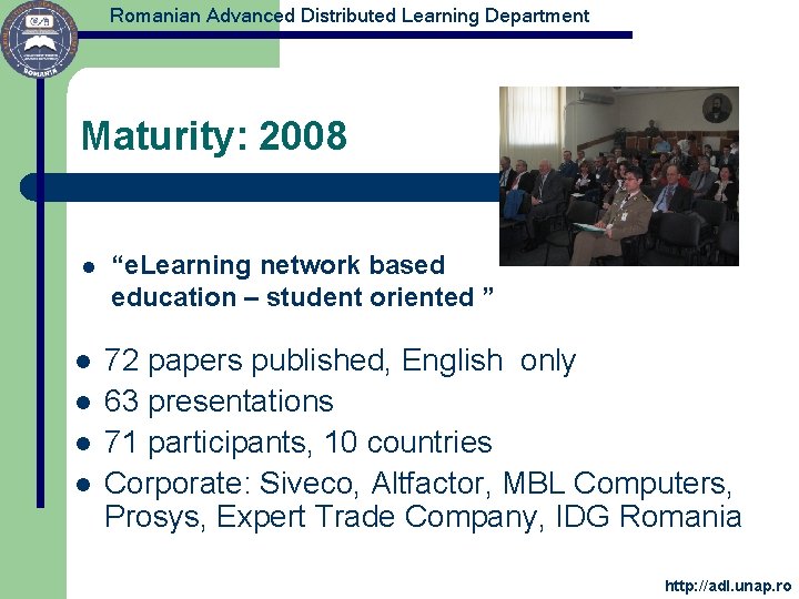 Romanian Advanced Distributed Learning Department Maturity: 2008 l l l “e. Learning network based