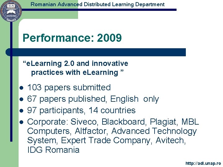Romanian Advanced Distributed Learning Department Performance: 2009 “e. Learning 2. 0 and innovative practices
