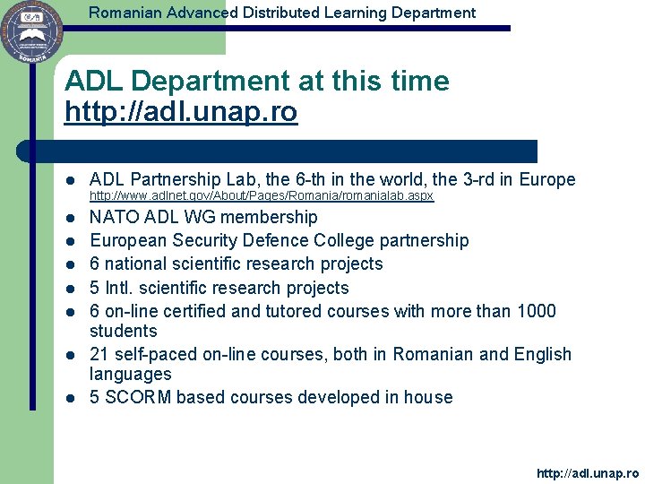 Romanian Advanced Distributed Learning Department ADL Department at this time http: //adl. unap. ro