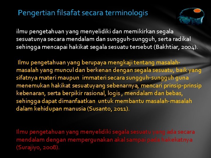 Pengertian filsafat secara terminologis ilmu pengetahuan yang menyelidiki dan memikirkan segala sesuatunya secara mendalam