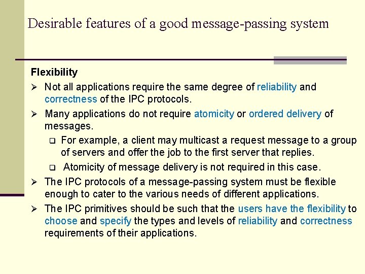 Desirable features of a good message-passing system Flexibility Ø Not all applications require the