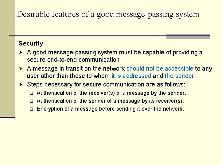 Desirable features of a good message-passing system Security Ø A good message-passing system must