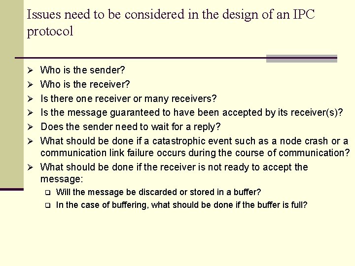 Issues need to be considered in the design of an IPC protocol Ø Who