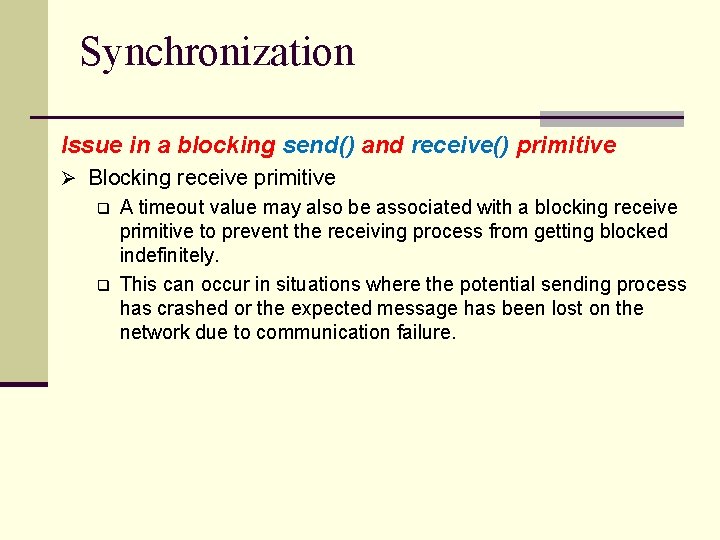 Synchronization Issue in a blocking send() and receive() primitive Ø Blocking receive primitive q