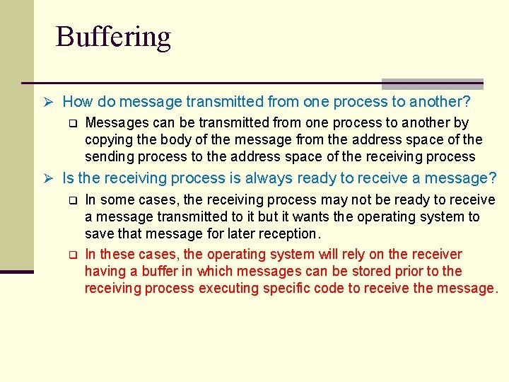 Buffering Ø How do message transmitted from one process to another? q Messages can