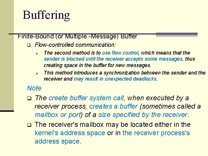 Buffering Finite-Bound (or Multiple. -Message) Buffer q Flow-controlled communication: Ø Ø The second method