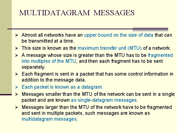 MULTIDATAGRAM MESSAGES Ø Almost all networks have an upper bound on the size of