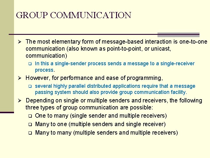 GROUP COMMUNICATION Ø The most elementary form of message-based interaction is one-to-one communication (also