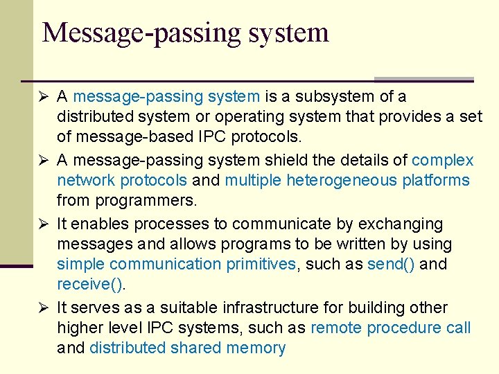 Message-passing system Ø A message-passing system is a subsystem of a distributed system or