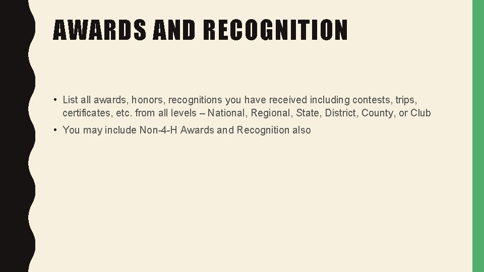 AWARDS AND RECOGNITION • List all awards, honors, recognitions you have received including contests,