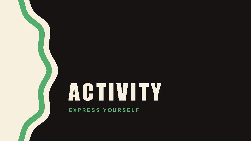 ACTIVITY EXPRESS YOURSELF 