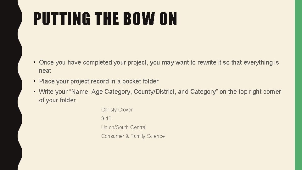 PUTTING THE BOW ON • Once you have completed your project, you may want