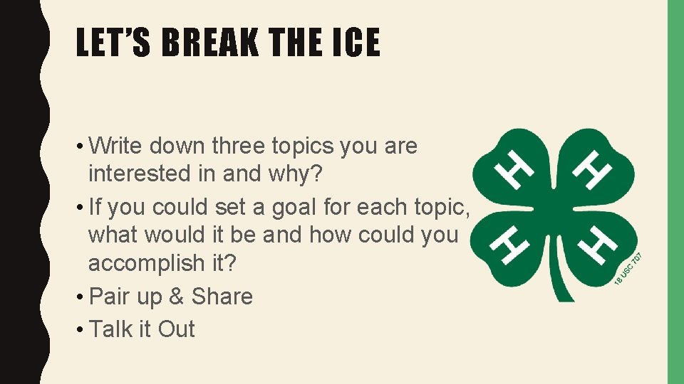 LET’S BREAK THE ICE • Write down three topics you are interested in and