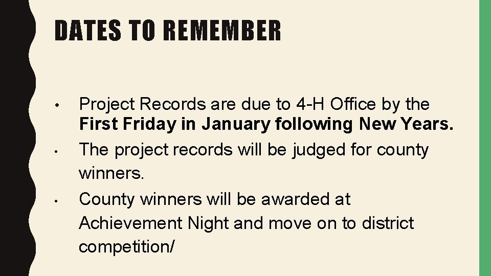 DATES TO REMEMBER • • • Project Records are due to 4 -H Office