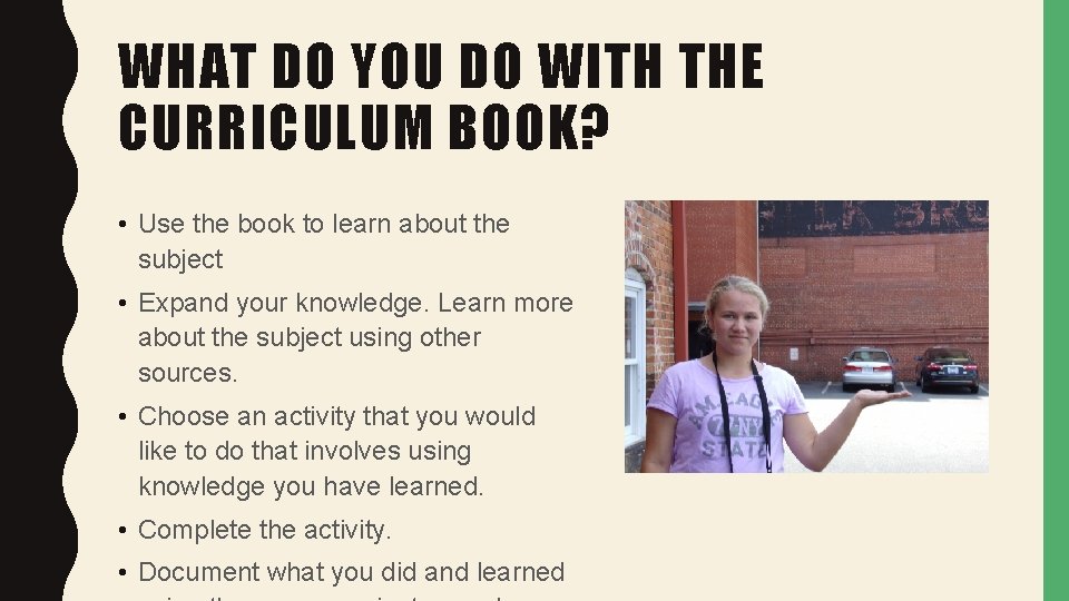 WHAT DO YOU DO WITH THE CURRICULUM BOOK? • Use the book to learn
