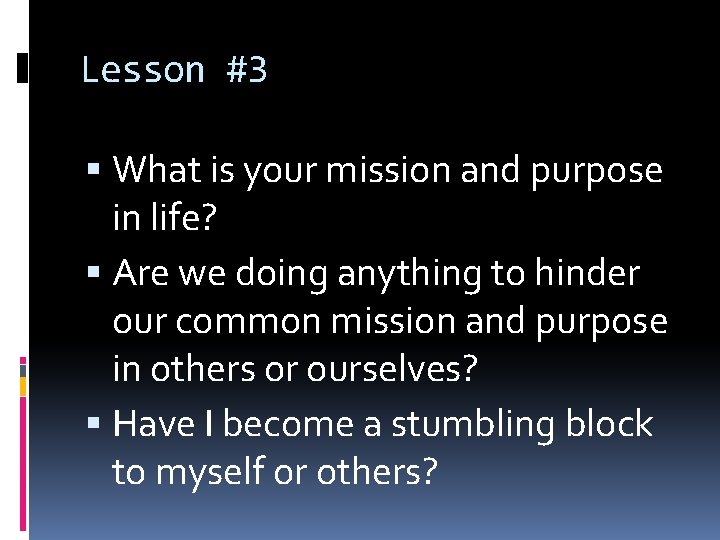 Lesson #3 What is your mission and purpose in life? Are we doing anything