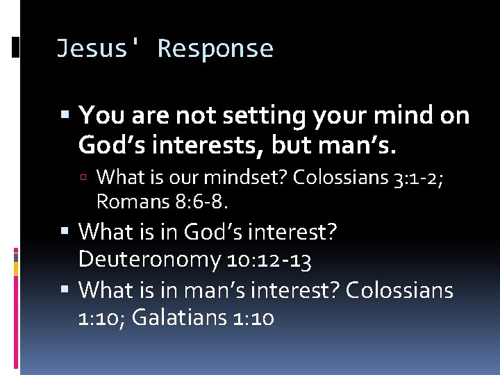 Jesus' Response You are not setting your mind on God’s interests, but man’s. What