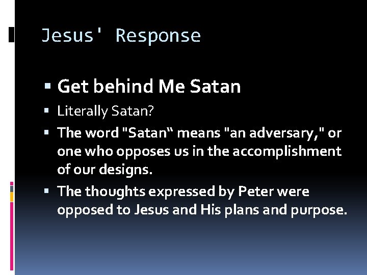 Jesus' Response Get behind Me Satan Literally Satan? The word "Satan“ means "an adversary,