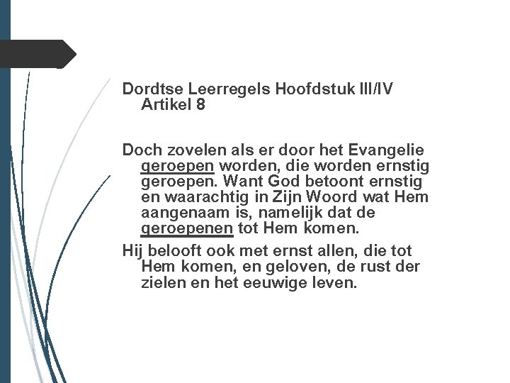 Dordtse Leerregels Hoofdstuk III/IV Artikel 8 Doch zovelen als er door het Evangelie geroepen