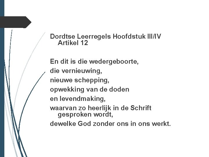 Dordtse Leerregels Hoofdstuk III/IV Artikel 12 En dit is die wedergeboorte, die vernieuwing, nieuwe