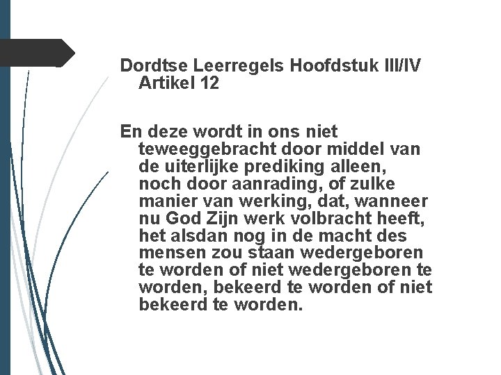 Dordtse Leerregels Hoofdstuk III/IV Artikel 12 En deze wordt in ons niet teweeggebracht door