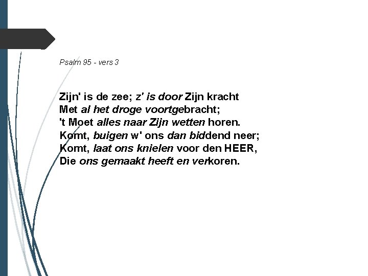 Psalm 95 - vers 3 Zijn' is de zee; z' is door Zijn kracht