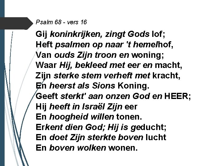 Psalm 68 - vers 16 Gij koninkrijken, zingt Gods lof; Heft psalmen op naar