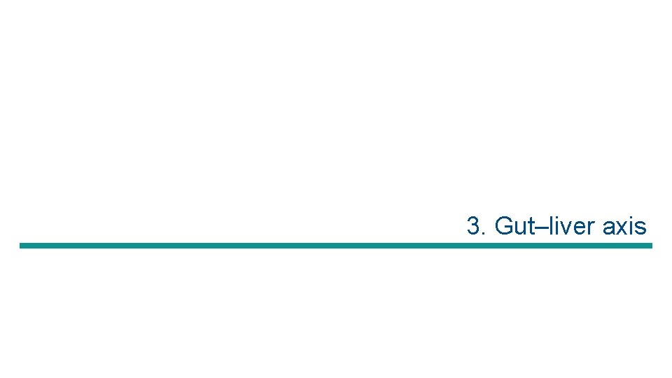 3. Gut–liver axis 