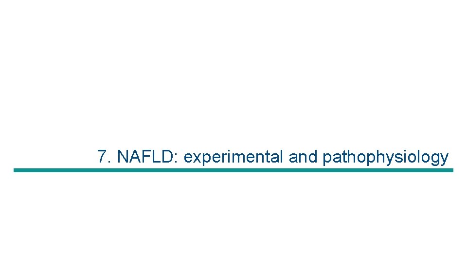 7. NAFLD: experimental and pathophysiology 