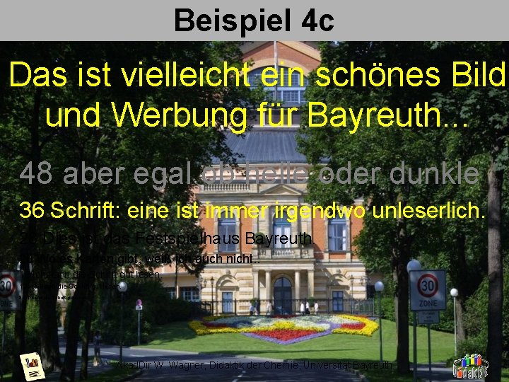 Beispiel 4 c Das ist vielleicht ein schönes Bild und Werbung für Bayreuth. .