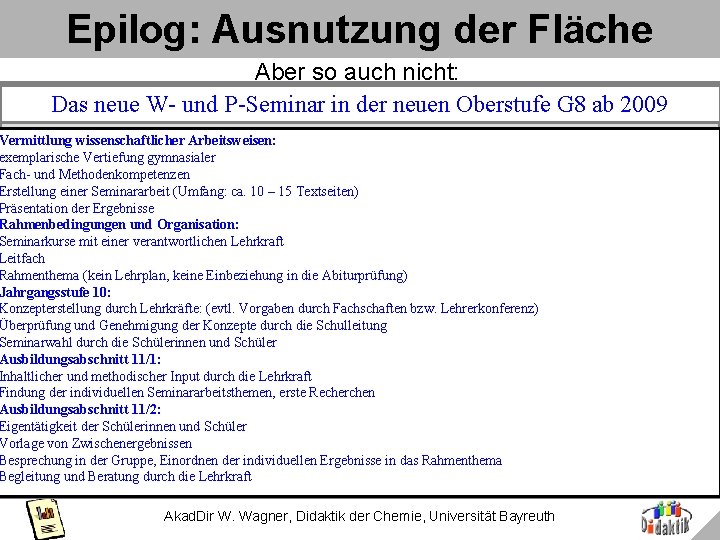 Epilog: Ausnutzung der Fläche Aber so auch nicht: Das neue W- und P-Seminar in