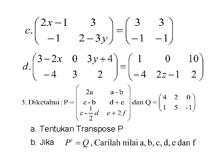 a. Tentukan Transpose P b. Jika 