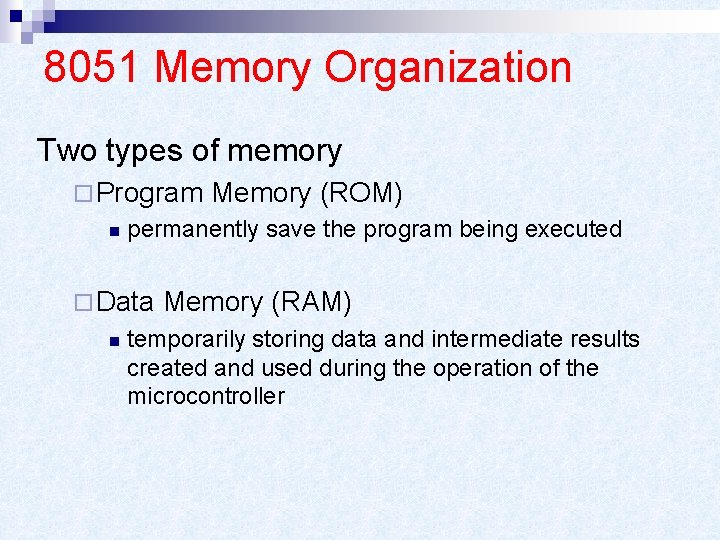 8051 Memory Organization Two types of memory ¨ Program n permanently save the program