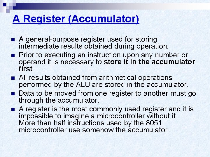 A Register (Accumulator) n n n A general-purpose register used for storing intermediate results