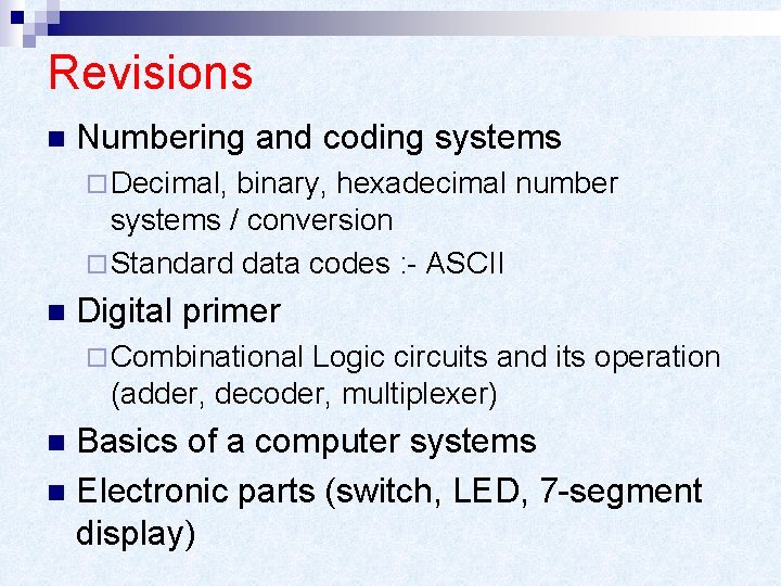 Revisions n Numbering and coding systems ¨ Decimal, binary, hexadecimal number systems / conversion