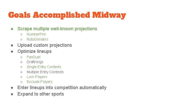 Goals Accomplished Midway ● Scrape multiple well-known projections ○ ○ Number. Fire Roto. Grinders