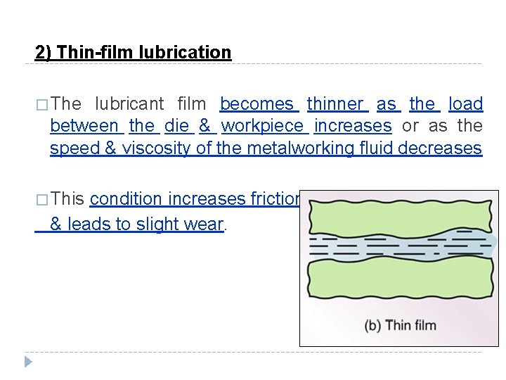 2) Thin-film lubrication � The lubricant film becomes thinner as the load between the